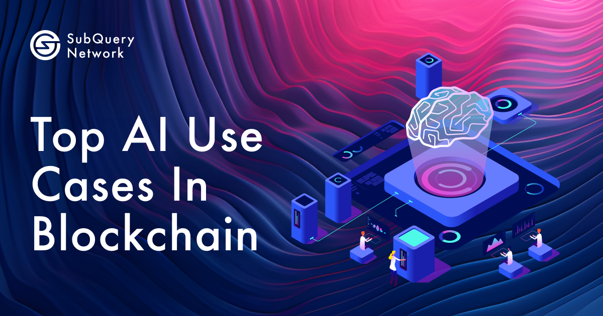 Insights into the Top Blockchain AI Use Cases