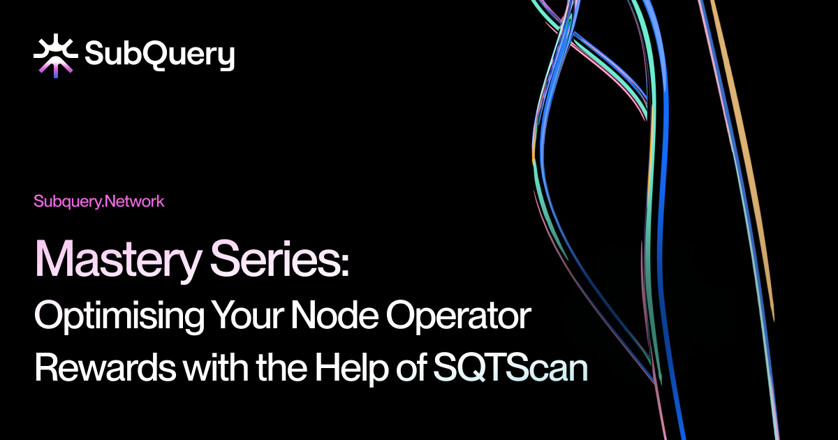 Mastery Series: Optimising Your Node Operator Rewards with the Help of SQTScan