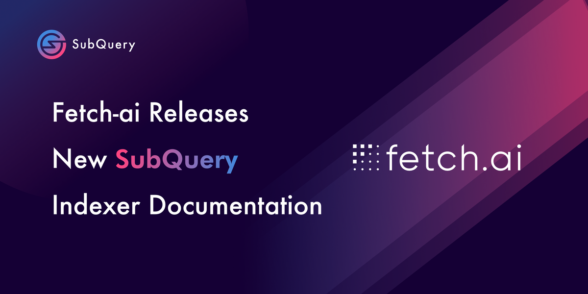 Fetch-ai Releases New SubQuery Indexer Documentation