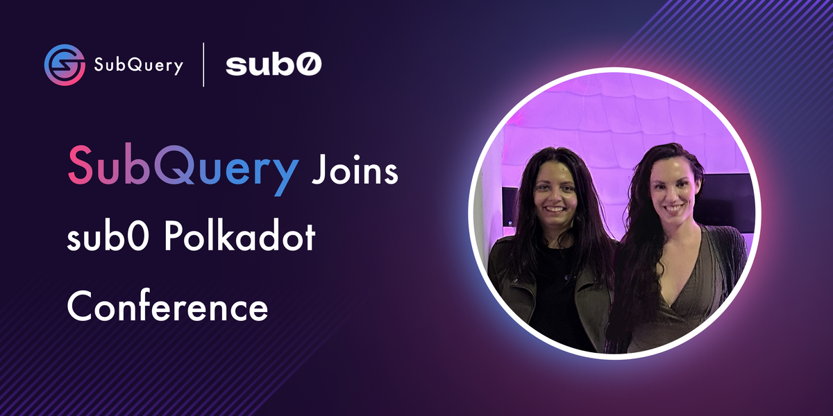 SubQuery Joins Polkadot's Main Developers' Conference - sub0!