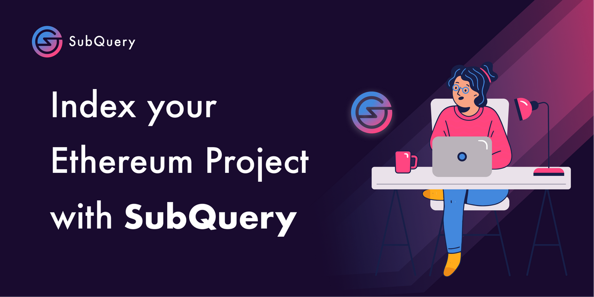 Index your Ethereum Project with SubQuery