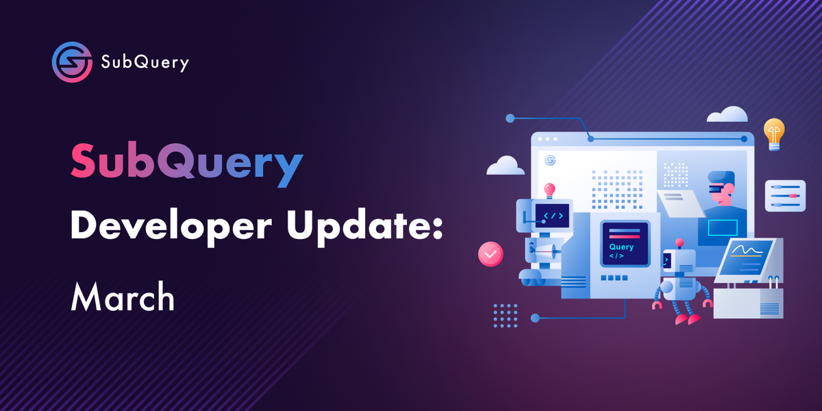 SubQuery Developer Update: March
