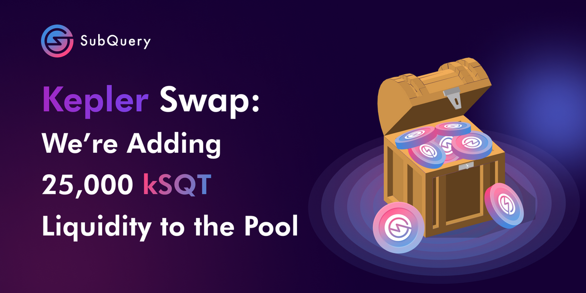 Kepler Swap: We’re Adding 25,000 kSQT Liquidity to the Pool