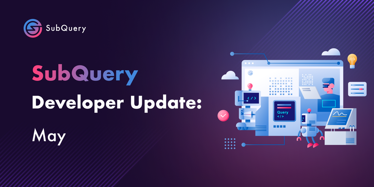 SubQuery Developer Update: May