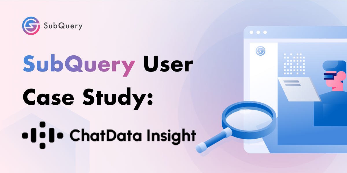 SubQuery User Case Study:  ChatData Insight