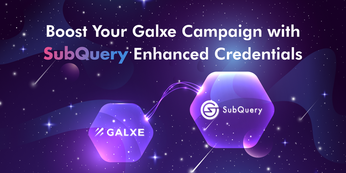 Boost Your Galxe Campaign with SubQuery Enhanced Credentials