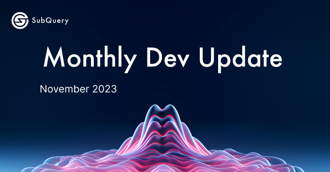 SubQuery Developer Update: November 2023