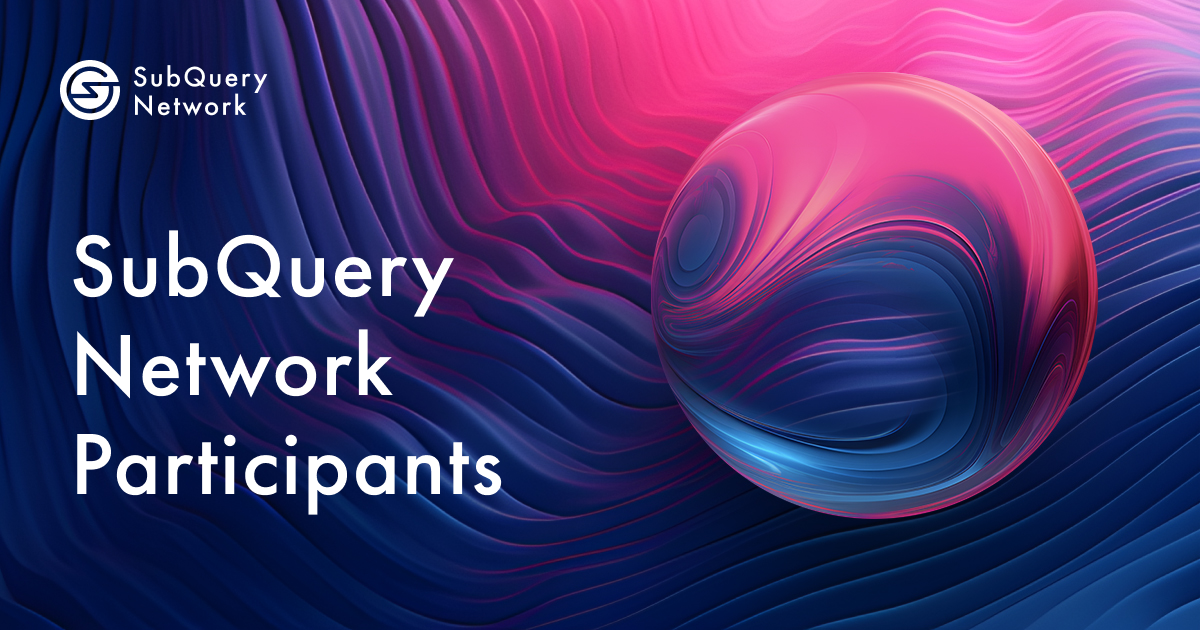 SubQuery Network Participants Overview and Your Path to Involvement