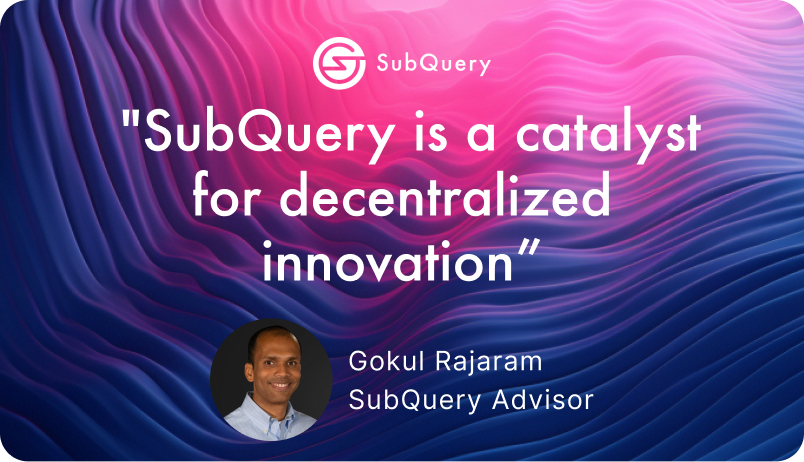 SubQuery Advisor Profile: Gokul Rajaram