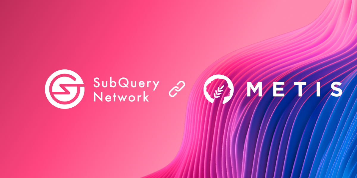 SubQuery now supports Metis with Fast Data Indexing