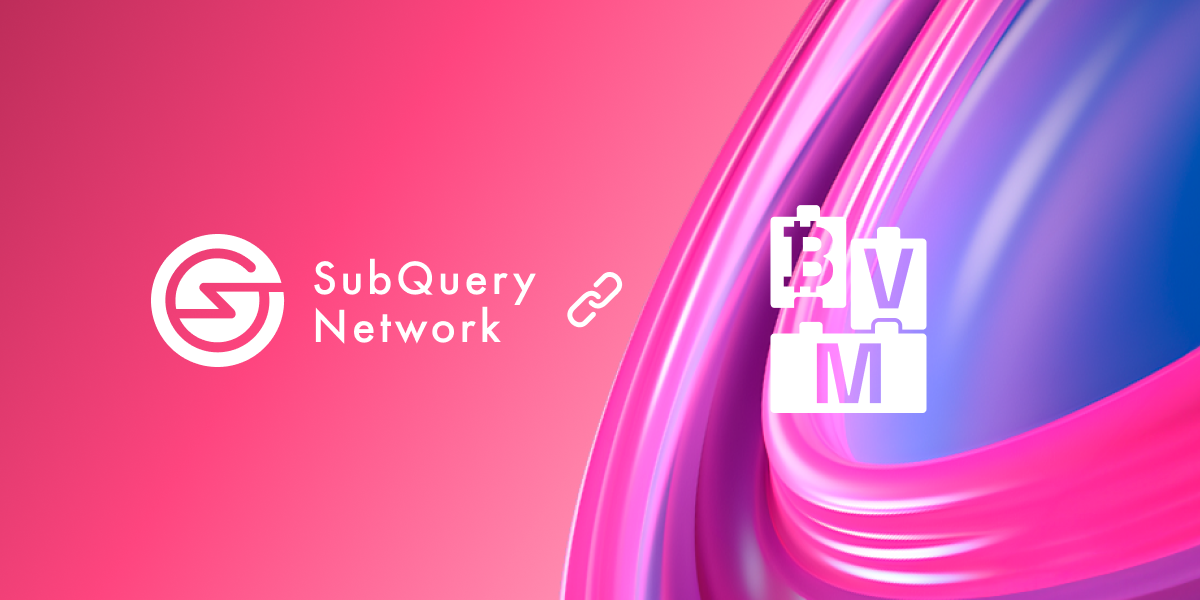 SubQuery Expands Indexing Support for Developers Building BTC Layer-2 on BVM Network