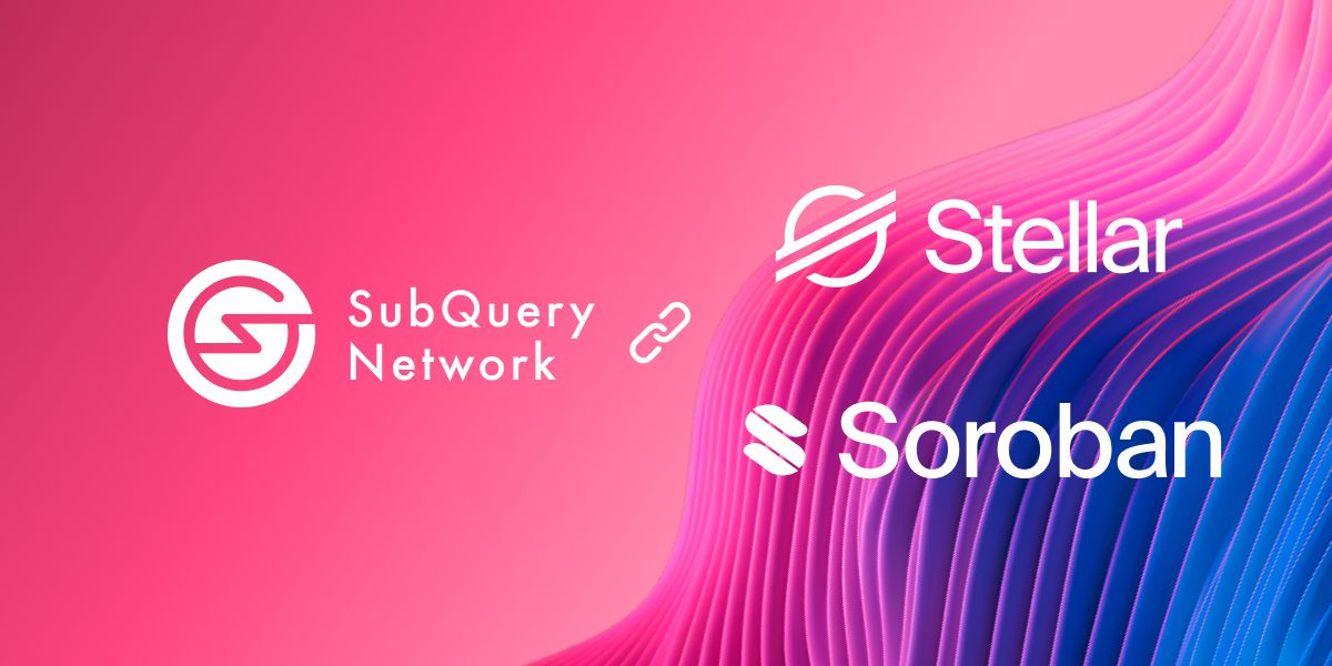 SubQuery now supports Soroban, Stellar Mainnet with Fast Indexing